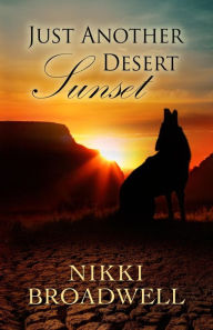 Title: Just Another Desert Sunset, Author: MS Nikki Broadwell