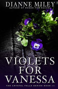 Title: Violets for Vanessa, Author: Dianne Miley