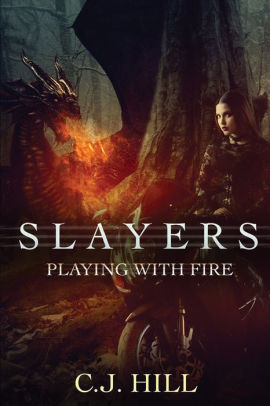 Slayers Playing With Fire By C J Hill Paperback Barnes Noble