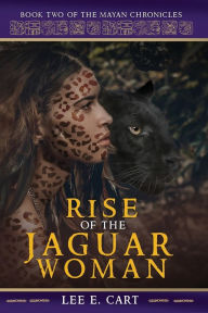 Title: Rise of the Jaguar Woman: Book Two of The Mayan Chronicles, Author: Owen Watkins