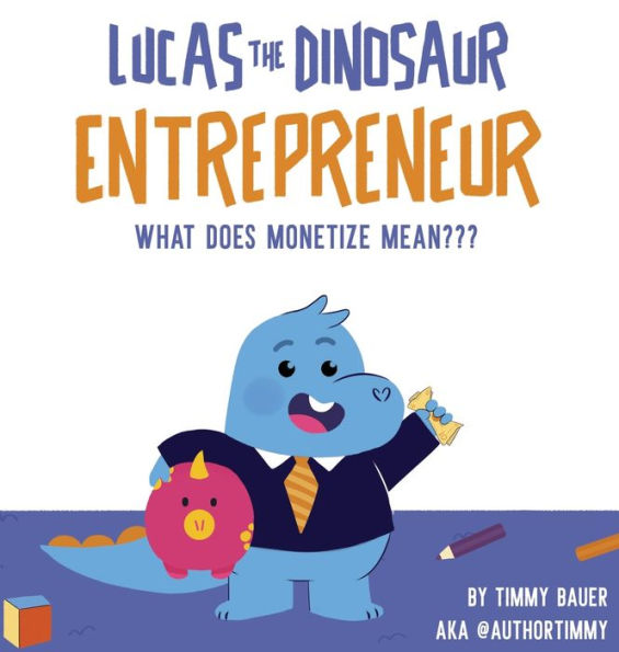 Lucas The Dinosaur Entrepreneur What Does Monetize mean???