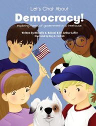 Title: Let's Chat About Democracy: exploring forms of government in a treehouse, Author: Michelle A. Balconi