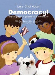 Title: Let's Chat About Democracy: exploring forms of government in a treehouse, Author: Michelle A. Balconi