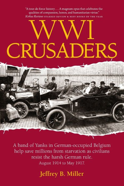WWI Crusaders: A band of Yanks in German-occupied Belgium help save millions from starvation as civilians resist the harsh German rule. August 1914 to May 1917.
