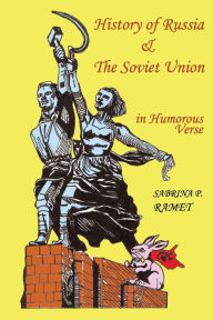 Title: HISTORY OF RUSSIA AND THE SOVIET UNION in Humorous Verse, Author: Sabrina P Ramet