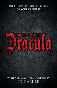 Title: Dracula: Includes the Short Story Dracula's Guest and a Special Introduction by J.D. Barker, Author: J D Barker