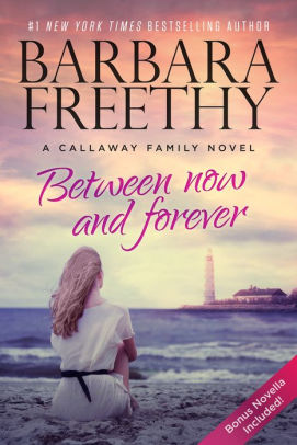 Between Now And Forever Callaways Series 4 By Barbara Freethy Hardcover Barnes Noble