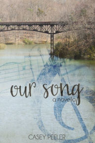 Title: Our Song, Author: Casey Peeler