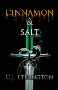 Title: Cinnamon and Salt: Sentinel Series, Book One, Author: C J Ethington