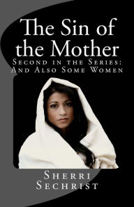 Title: The Sin of the Mother, Author: Sherri Sechrist