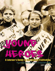 Title: Young Heroes: A Learner's Guide to End Human Trafficking, Author: Kurt Hoffman