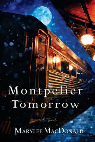 Title: Montpelier Tomorrow, Author: Marylee MacDonald