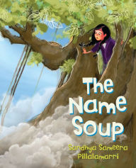 Title: The Name Soup, Author: Sandhya Sameera Pillalamarri