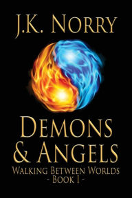 Title: Demons & Angels, Author: J.K. Norry