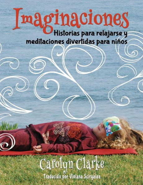 Imaginaciones: Historias para relajarse y meditaciones divertidas para ni�os (Imaginations Spanish Edition)