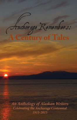 Anchorage Remembers A Century Of Tales By 49 Writers Paperback