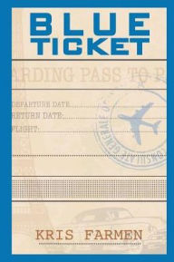 Title: Blue Ticket, Author: Kris Farmen