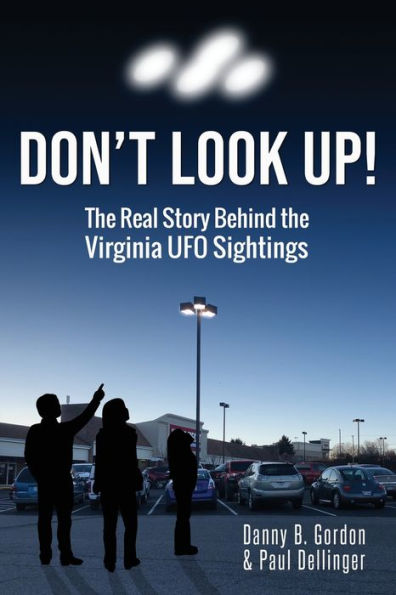 Don't Look Up!: The Real Story Behind the Virginia UFO Sightings