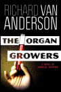 The Organ Growers: A Novel of Surgical Suspense