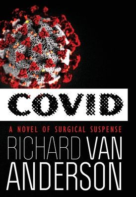 Covid: A Novel of Surgical Suspense