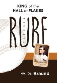 Title: Rube Waddell: King of the Hall of Flakes, Author: W G Braund