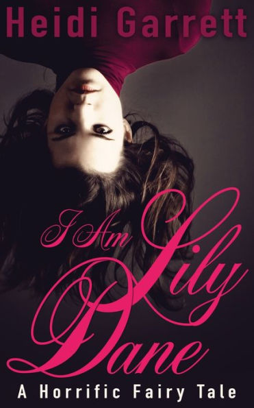 I Am Lily Dane: A Horrific Fairy Tale