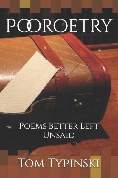 Pooroetry: Poems Better Left Unsaid
