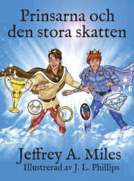 Title: Prinsarna och den stora skatten, Author: Jeffrey A Miles