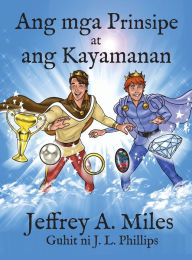 Title: Ang mga Prinsipe at ang Kayamanan, Author: Jeffrey A Miles