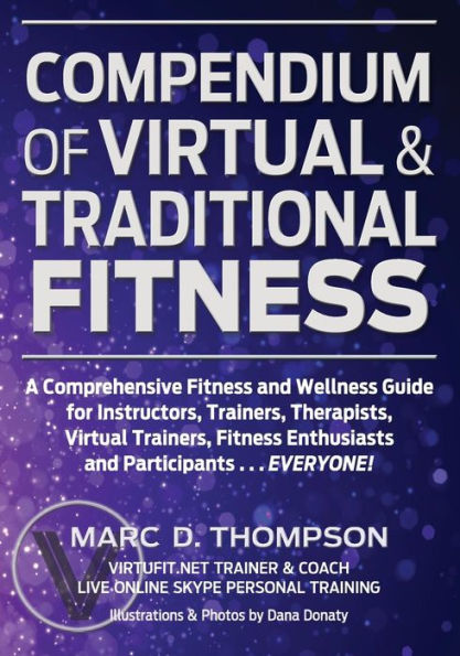 Compendium of Virtual & Traditional Fitness: Comprehensive Fitness and Wellness Guide for Virtual and Traditional Health