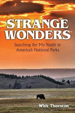 Strange Wonders: Searching for My Youth America's National Parks