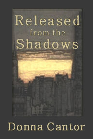 Title: Released from the Shadows, Author: Donna Cantor