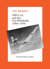 Title: The C.I.A. and the U-2 Program, 1954-1974, Author: Thomas Fensch