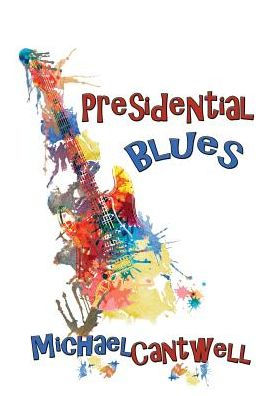 Presidential Blues: Girls, Guitars and the Constitution