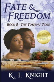 Title: Fate & Freedom: Book II - The Turning Tides, Author: K I Knight