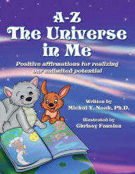 Title: A-Z the Universe in Me Multi-Award Winning Children's Book: Multi-Award Winning Children's Book, Author: Michal y Noah