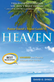 Title: Pastor David's Travel Guide to Heaven, Author: David O. Dykes