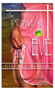 Title: The Power of Eve: It's Not What You Think!, Author: Gigi Blackshear