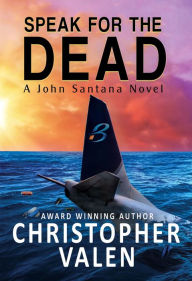 Title: Speak for the Dead (John Santana Series #7), Author: Christopher Valen