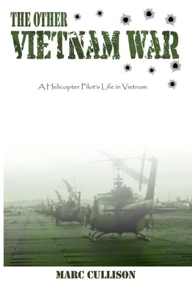 The Other Vietnam War: A Helicopter Pilot's Life in Vietnam
