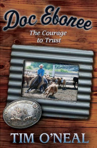 Title: Doc Ebonee: The Courage to Trust, Author: Tim O'Neal