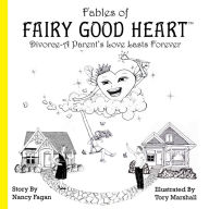 Title: Fables of Fairy Good Heart: Divorce-A Parent's Love Lasts Forever (Ebook), Author: Nancy Fagan