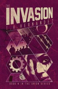 Title: The Invasion, Author: T H Hernandez