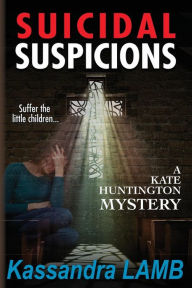 Title: Suicidal Suspicions (Kate Huntington Series #8), Author: Kassandra Lamb
