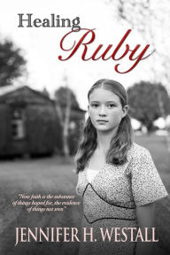 Title: Healing Ruby, Author: Jennifer H Westall