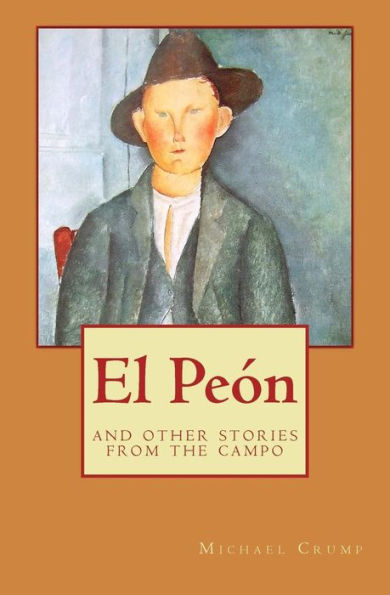 El Peon: And Other Stories from The Campo