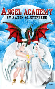 Title: Angel Academy, Author: Aaron M Stephens