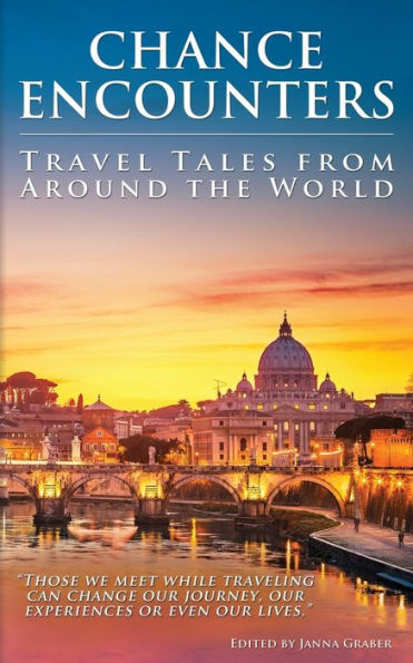 Chance Encounters: Travel Tales from Around the World