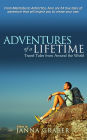 Adventures of a Lifetime: Travel Tales from Around the World