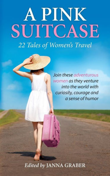 A Pink Suitcase: 22 Tales of Women's Travel